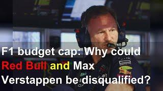 F1 budget cap Why could Red Bull and Max Verstappen be disqualified?
