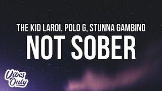 The Kid LAROI - NOT SOBER Lyrics ft. Polo G & Stunna Gambino