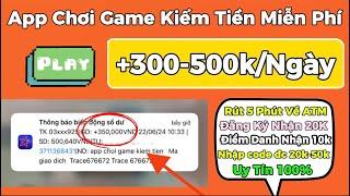 Kiếm Tiền Online App Chơi Game Kiếm Tiền Miễn Phí Kiếm 300-500K Mỗi Ngày Rút Về ATM Uy Tín 100%