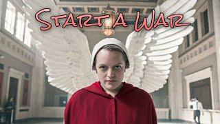 The Handmaids Tale • Start A War