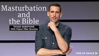 What Does God and the Bible Say About Masturbation? Tough Questions With Pastor Mike  Mike Novotny