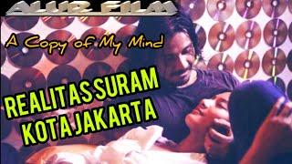 Realitas Suram Kota Jakarta- Alur cerita film A Copy of My Mind 2015