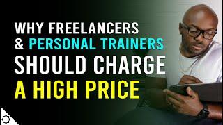 Why Freelancers & Trainers Should Charge a High Price for Their Services @winningwithwells