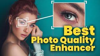 How to Enhance Photo Quality Online & Offline 2024 Free & Efficient