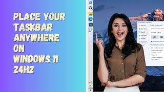 Place Your Taskbar Anywhere on Windows 11 24H2