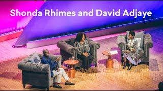 Showrunner Shonda Rhimes and Architect David Adjaye Discuss the Art of Storytelling