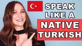 Speak Turkish Like a Native in 20 minutes
