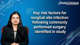 Key risk factors for surgical site infection following commonly performed surgery identified study