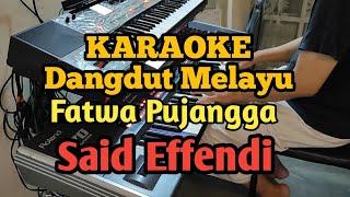 Fatwa Pujangga - Said Effendi  Karaoke Dangdut Melayu Nada Pria
