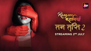 Watch Tan Tripti Season 2 Rangeen Kahaniyaa - Streaming 2nd JULY only on ALTT