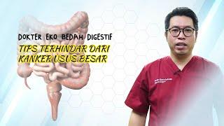 Dokter Eko Talks  Tips Terhindar Dari Kanker Usus Besar