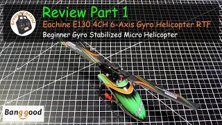 Eachine E130 4CH 6Axis Gyro Stabilized Helicopter RTF - Review Part 1 - Maiden Flight Best Cheapest?