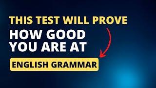 THIS TEST WILL PROVE HOW GOOD YOU ARE AT ENGLISH GRAMMAR   PRACTICE YOUR ENGLISH GRAMMAR WITH QUIZ