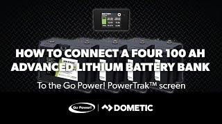 How To Connect A Four 100Ah Advanced Lithium Battery Bank To The Go Power PowerTrak™ Screen