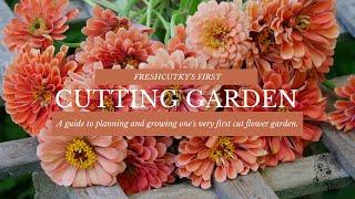 MY FIRST CUT FLOWER GARDEN Flower Suggestions and Tips for a SUCCESSFUL First Cut Flower Garden