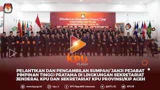 #KPUFlash Pelantikan dan Pengambilan Sumpah Janji Pejabat Pimpinan Tinggi Pratama di Lingkungan KPU