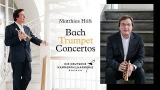 Matthias Höfs - Bach Trumpet Concertos FULL ALBUM STREAM