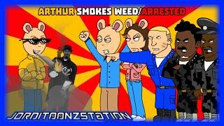 Arthur Smokes WeedArrested