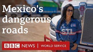 On the road with Mexico’s female truck drivers - BBC 100 Women BBC World Service Documentaries