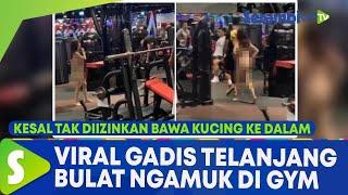 Kesal Tak Diizinkan Bawa Kucing Gadis Ini Telanjang Bulat dan Ngamuk di Gym