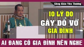 10 LÝ DO GÂY ĐỔ VỠ GIA ĐÌNH  Ai Đang Có Gia Đình Đừng Bỏ Qua Bài Giảng Này Của Lm Phạm Tĩnh