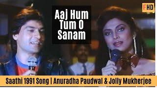 Aaj Hum Tum O Sanam - Saathi 1991 Song  Varsha Usgaonkar & Mohsin Khan