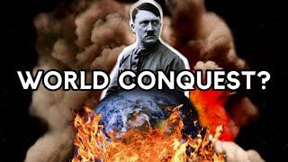 The Hitler Wanted to Conquer The World Myth