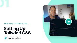 01 Setting Up Tailwind CSS v2.0 – Tailwind CSS v2.0 From Zero to Production