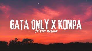 KOMPA X GATA ONLY Jr Stit Mashup