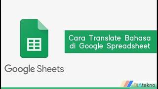 Cara Cepat Translate Bahasa di Google Spreadsheet Langsung Ke Beberapa Bahasa