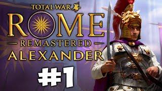 ALEXANDER RIDES AGAIN Total War Rome Remastered - Alexander Campaign #1