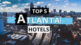 Top 5 Hotels in Atlanta Georgia Best Hotel Recommendations