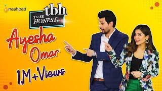 Ayesha Omar  To Be Honest  Tabish Hashmi  Nashpati Prime