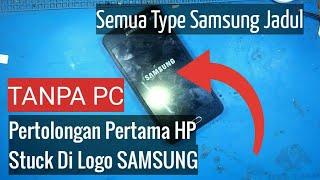 HP mentok Logo SAMSUNG  BOOTLOOP  Semoga Masih Bisa Pake Cara ini gaes