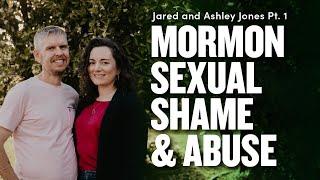 Mormon Sexual Shame and Abuse Jared and Ashley Jones Pt. 1  Ep. 1767