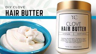 Clove Hair Butter for healthy hair & growth  2022 Oslove Holiday Series Part 2