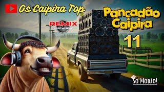 SELEÇÃO Pancadão Caipira  11 REMIX Os Caipira Top 2024 #oscaipiratop #modao #remixsertanejo #remix