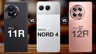 OnePlus 11R Vs OnePlus Nord 4 Vs OnePlus 12R