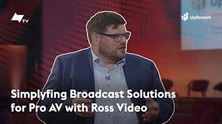 Simplifying Broadcast Solutions for Pro AV with Ross Video