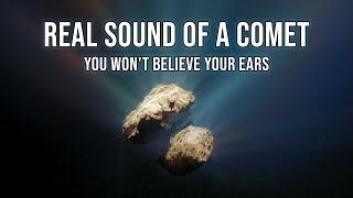 This Is What a Comet Sounds Like Very Weird - Three Real Sound Recordings