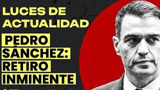 ÚLTIMA HORA PEDRO SÁNCHEZ ESTÁ A PUNTO DE DIMITIR  ACORRALADO 