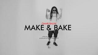 OMAR BALIW - MAKE & BAKE Official Music Video