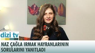 Naz Çağla Irmak hayranlarının sorularını yanıtladı...  -  Dizi Tv 550. Bölüm - atv