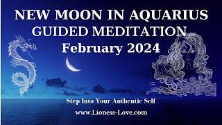 NEW MOON IN AQUARIUS GUIDED MEDITATION FEBRUARY 2024