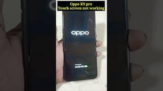 Oppo K9 Pro Touch screen not working Touch Hang Logo Reset Restart reboot