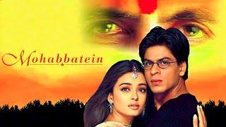 Mohabbatein Full Movie  Shah Rukh Khan  Aishwarya Rai  Amitabh Bachchan  HD Facts and Review