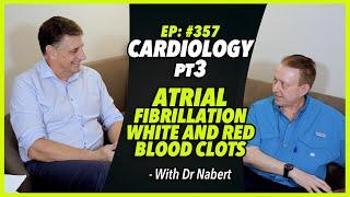 Ep357 ATRIAL FIBRILLATION - WHITE AND RED BLOOD CLOTS