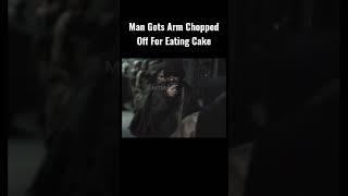 Man Gets Arm Chopped Off For Eating Cake