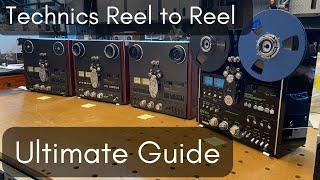 Technics Reel to Reel ULTIMATE GUIDE