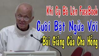 KHI CỤ BÀ LÊN FACEBOOK - Cười Bật Ngửa Với Bài Giảng Của Cha Phạm Quang Hồng  Công Giáo Yêu Thương